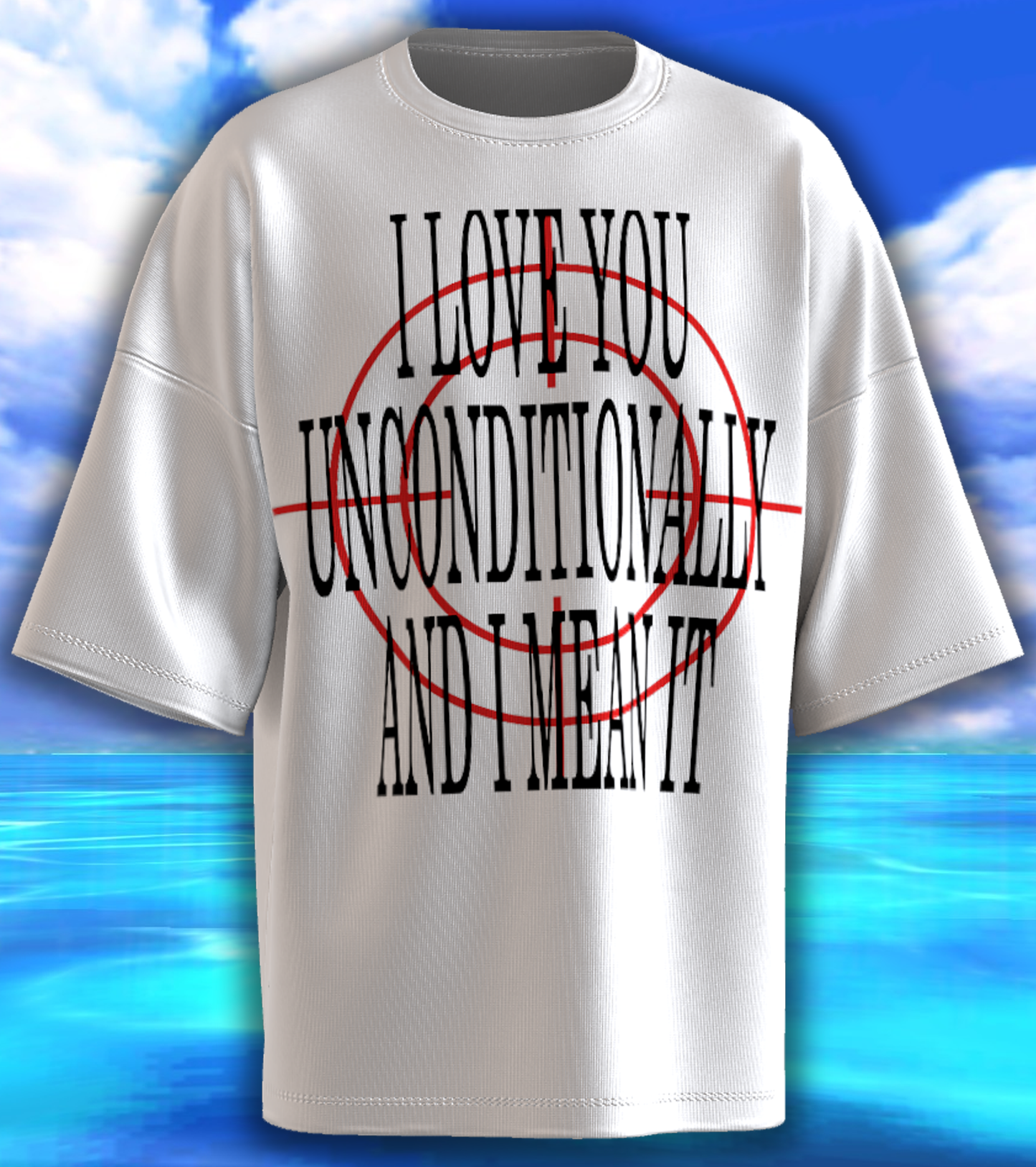 I LOVE YOU UNCONDITIONALLY TEE (PRE-ORDER)